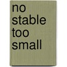 No Stable Too Small door Lois Anne DeLong