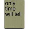 Only Time Will Tell door Jeffrey Archer