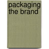 Packaging The Brand door Paul Harris