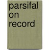 Parsifal  On Record door Jonathan C. Brown