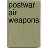Postwar Air Weapons door Thomas Newdick