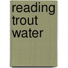 Reading Trout Water by David Hughes