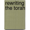 Rewriting the Torah by Jeffrey Stackert