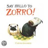 Say Hello to Zorro! by Carter Goodrich