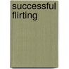 Successful Flirting door Sam Van Rood