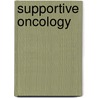 Supportive Oncology by Petra Feyer