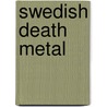 Swedish Death Metal door Daniel Ekeroth