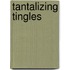 Tantalizing Tingles
