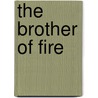 The Brother Of Fire by Christian Jacq