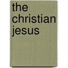 The Christian Jesus by Kenneth Cragg