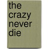 The Crazy Never Die door Klaus Bittermann