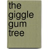 The Giggle Gum Tree door Juliet Williams