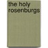 The Holy Rosenburgs