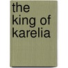 The King Of Karelia door Nicholas Baron