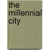 The Millennial City by Myron Ed. Magnet