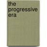 The Progressive Era door Elizabeth V. Burt