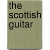 The Scottish Guitar door Rob Mackillop