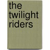 The Twilight Riders door Professor Peter F. Stevens