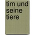 Tim und seine Tiere