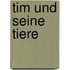 Tim und seine Tiere