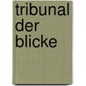 Tribunal der Blicke by Claudia Benthien