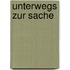Unterwegs zur Sache