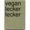 Vegan lecker lecker door Marc Pierschel