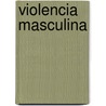 Violencia Masculina door James P. Keim