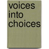 Voices into Choices door Gary Burchill