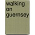 Walking On Guernsey