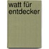 Watt für Entdecker