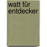 Watt für Entdecker door Ute Wilhelmsen