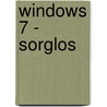 Windows 7 - Sorglos door Carsten Höh
