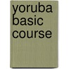 Yoruba Basic Course door Olaleye Aremu