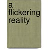 A Flickering Reality door F. Peat
