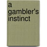 A Gambler's Instinct door Milly S. Barranger
