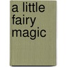 A Little Fairy Magic door Julie Hubery