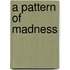 A Pattern of Madness