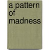 A Pattern of Madness door Neville Symington