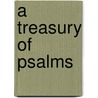 A Treasury Of Psalms door Martin Manser
