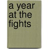 A Year at the Fights door Thomas Hauser