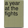 A Year at the Fights by Thomas Hauser