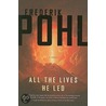 All the Lives He Led by Frederik Pohl