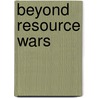 Beyond Resource Wars door Shlomi Dinar