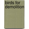 Birds for Demolition door Manoel De Barros