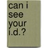 Can I See Your I.D.?