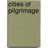Cities Of Pilgrimage door Soheila Shahshahani