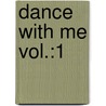 Dance with me Vol.:1 by Pu Bea W. Jarksarn