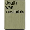 Death Was Inevitable by Niles Rader