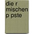 Die R Mischen P Pste